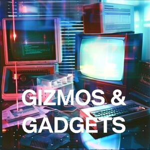 Gizmos and Gadgets